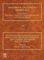 Motor System Disorders, Part II: Spinal Cord, Neurodegenerative, and Cerebral Disorders and Treatment Edited by David S. Younger. 2023, Volume 196, Pages 2-650.